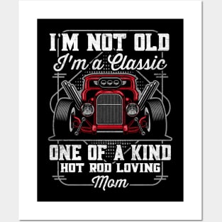 I'm Not Old I'm a Classic Hot Rod Loving Mom Posters and Art